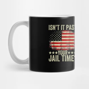 Isn't it past your jail time Mug